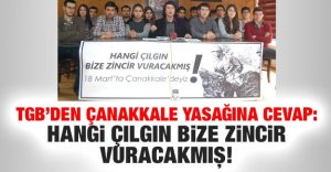 tgbden_canakkale_yasagina_cevap_hangi_cilgin_bize_zincir_vuracakmis_h48759_66244